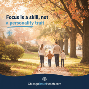 001-adhd-chicago-brain-health-focus-is-a-skill-not